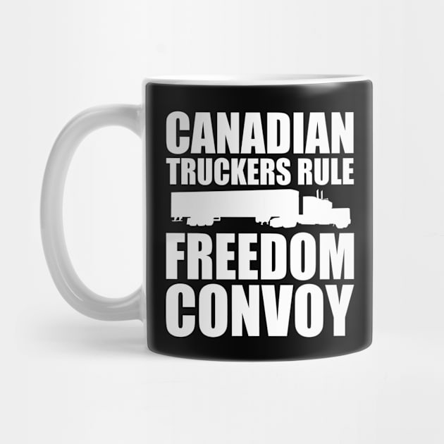 Canadian Truckers Rule - Freedom Convoy 2022 - Truck Driver by CoolandCreative